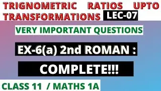 Trignometric ratios upto transformations 07|Ex 6(a) 2nd Roman 2nd, 3rd and 4th bits Class 11/Maths1A