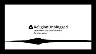 E11 An Interview with Brazil&rsquo;s feminist Christian author