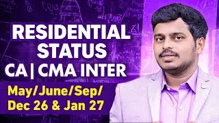 INCOME TAX | TOTAL Residential Status | May,Jun,Sep,Dec&rsquo;26 & Jan&rsquo;27 | CA & CMA inter| FREE classes