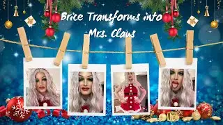 Transforming into Drag Mrs. Claus | Drag Queen | Christmas | Brice Crowe