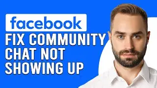 How To Fix Facebook Community Chat Not Showing Up (Detailed Troubleshoot Guide)