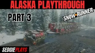 PART 3b - Alaska Snowrunner Campaign Playthrough