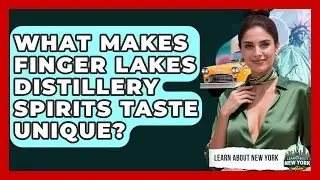 What Makes Finger Lakes Distillery Spirits Taste Unique? - Learn About New York