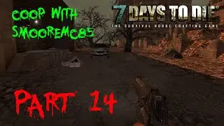 7 Days to Die Co-op Multiplayer with SmooreMc85 - Alpha 12 - 