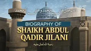 Shaikh Abdul Qadir Jilani | A Great Scholar of Hadith and Sunnah | Maazi Talks