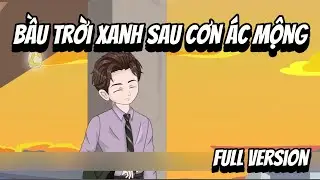 Full VerSion | Bầu Trời Xanh Sau Cơn Ác Mộng | Shian•VietSub