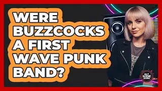 Were Buzzcocks A First Wave Punk Band?