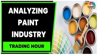 Bout Of Rising Competition, New Entrants In Paint Industry | Trading Hour | CNBC-TV18