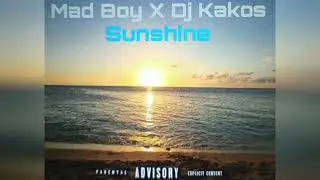 Mad Boy X Dj Kakos - Sunshine (Official Audio Release) (Prod. by Sweatchy)
