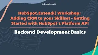 HubSpot.Extend() Workshop 2022 |  Backend Development Basics