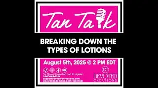 DC Tan Talk Ep1   Breaking Down Lotions