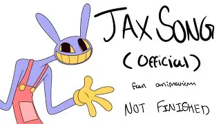 Jax Song (OFFICIAL) &mdash; fan animation NOT FINISHED