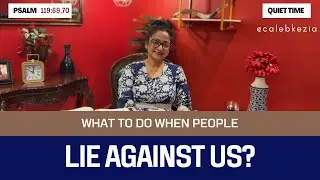 Psalm 119:69 - What To Do When People LIE AGAINST US ? | Quiet Time