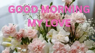 Good Morning My  Love ❤️ Good Morning Messages 