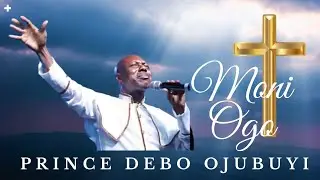 MONI OGO - Prince Debo Ojubuyi