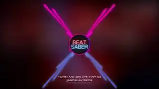 Turn Me On (ft. Tiny C) | OST1 | Beat Saber