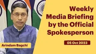 Weekly Media Briefing by the Official Spokesperson (October 05, 2023)