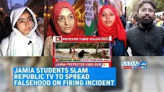 Jamia Students Slam Republic TV to Spread Falsehood On Firing Incident || SADA Times