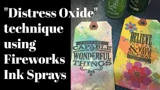 Using Fireworks Spray like Distress Oxides-Mixed Media Techniques