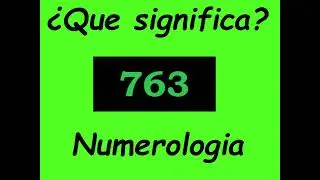 Meaning of the Angel Number 763 (numerology)
