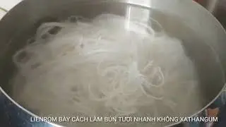 BÚN TƯƠI LÀM NHANH NỬA TIẾNG CÓ ĂN KHÔNG CẦN XANTHANGUM