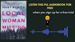 Local Woman Missing by Mary Kubica | Full Audiobook Teaser & Thriller Summary