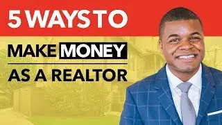 5 Ways To Make Money As A Realtor - Real Estate Coaching