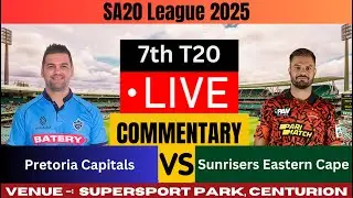 LIVE: PC vs SEC | Sunrisers Eastern Cape vs Pretoria Capitals | SA20 League 2025 | Live Commentary