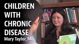 Kids with Chronic Disease - Mery Taylor, PhD