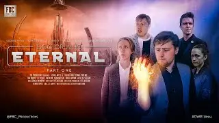 Doctor Who: Eternal - Episode 1 (Fan Film)