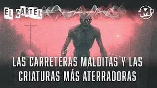 Las Carreteras Malditas y las Criaturas Más Aterradoras con Esteban Cruz
