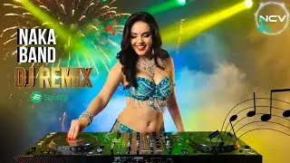 Naka Band DJ Remix 2026 | Latest Top DJ Song | NCV - Copyright Free Music #djremix