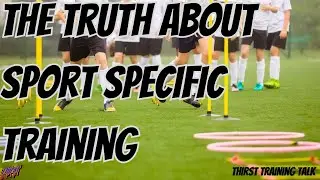 The TRUTH About Sport Specific Training