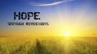 Hope | Spiritual Reflection | Relaxing Video | Part 1