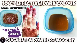 How to make Mehendi/Arq for Nails | Sugar+Tea Powder+Jaggery|Long Lasting,Dark Colour | Nail Mehendi
