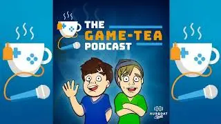 The Ol' Chez Special | The Game-Tea Podcast - 10