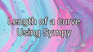 Length of a curve | Python program | Sympy Module