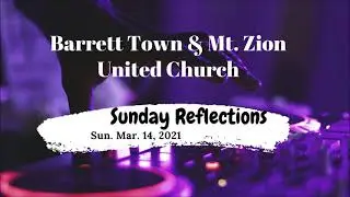 Sunday Reflection Mar. 14, 2021 - Barrett Town & Mt. Zion United Church
