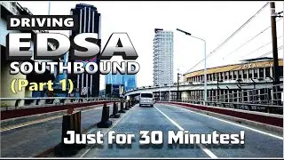 Driving EDSA (Part 1) SOUTHBOUND in 30 Minutes | The Silent Storyteller