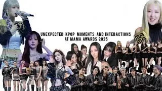 Mama awards 2025 I Unexpected moments and interactions I Kpop news 