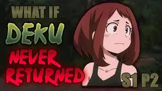 What If Deku Never Returned to UA | Season 1 Part 2 | My Hero Academia