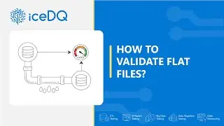 Validate Flat Files with iceDQ | Flat File Testing | ETL Testing | Data Warehouse Testing