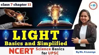 Light - Basics and Simplified | NCERT Science Basics for UPSC | Class 7 | Chapter 11