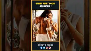 Spirit first Look Adrindhii 🥵🔥 | Prabhas | Tripti Dimiri | Sandeep Reddy Vanga | BR MOVIE TRENDS