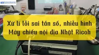 ⚡ XỬ LÝ LỖI NHIỄU HÌNH – SAI TẦN SỐ TRÊN MÁY CHIẾU NỘI ĐỊA NHẬT RICOH ⚡