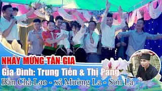 Nhảy Mừng Tân Gia Lò Trung Tiến & Lò Thị Pâng, bản Chà Lào, Mường La