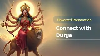 Navaratri Preparation: Connect with Durga
