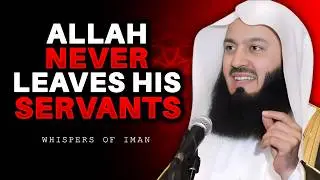 Allah Never Leaves His Servants | Mufti Menk