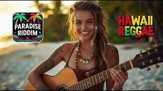 🔴 Tropical Reggae Vibes 🌴 Feel the Aloha, Feel the Groove