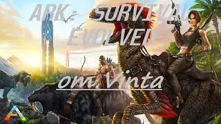 Прохождение ARK: SURVIVAL EVOLVED от Vinta